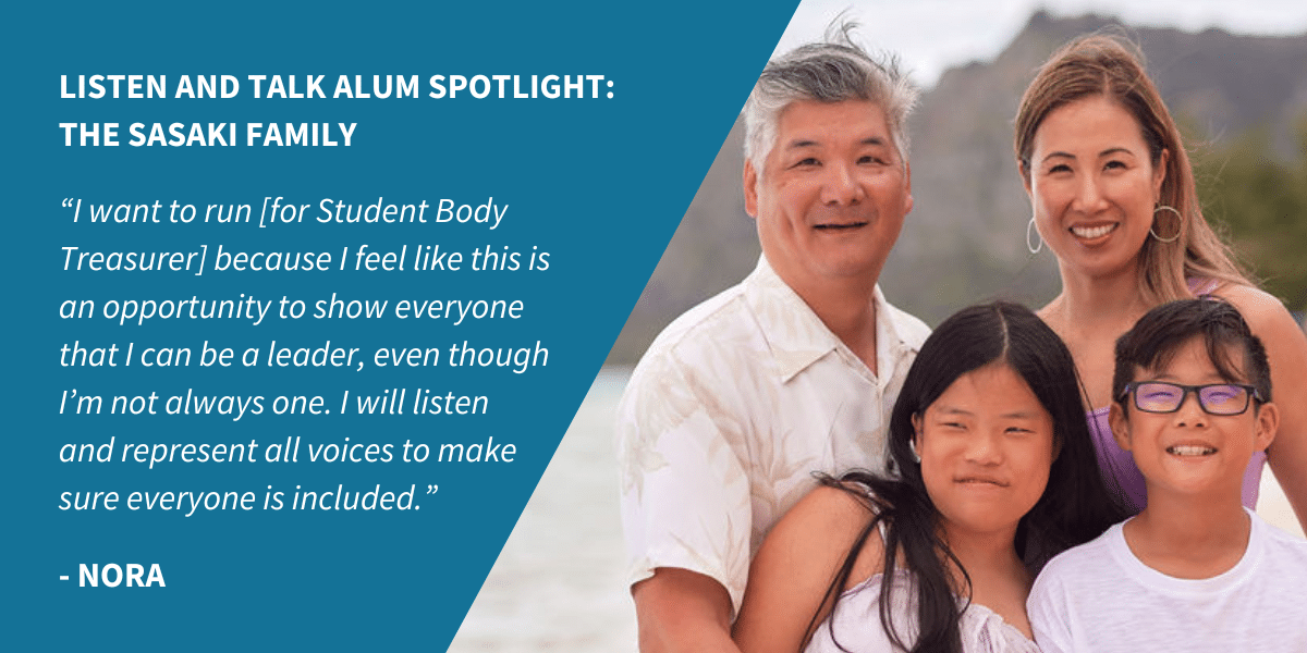 Listen and Talk Alum Family Spotlight Banner showcasing an image of Nora Sasaki with her family along with a quote on the left.